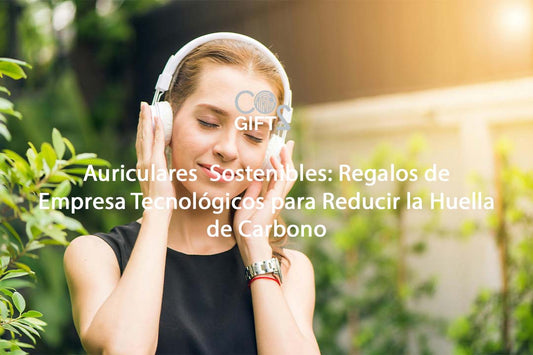 Auriculares  Sostenibles: Regalos de Empresa Tecnológicos para Reducir la Huella de Carbono