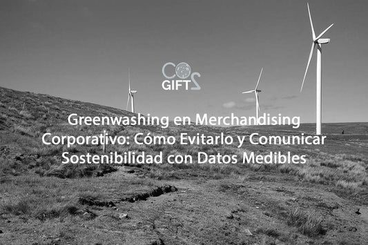 Greenwashing en Merchandising Corporativo: Cómo Evitarlo y Comunicar Sostenibilidad con Datos Medibles
