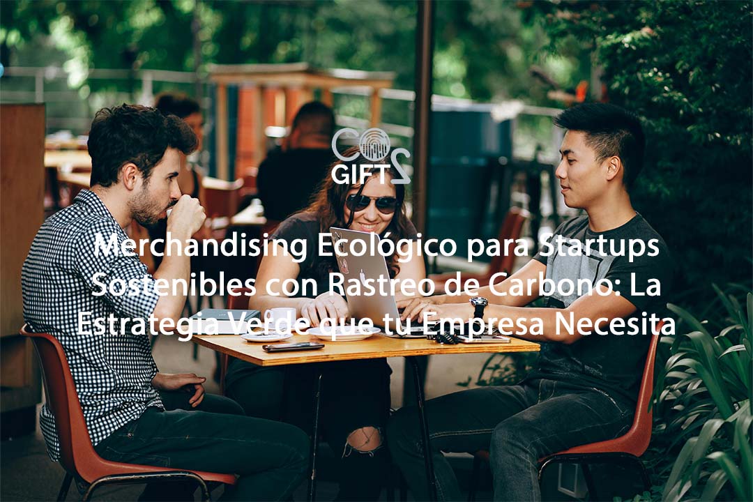 Merchandising Ecológico para Startups Sostenibles con Rastreo de Carbono: La Estrategia Verde que tu Empresa Necesita