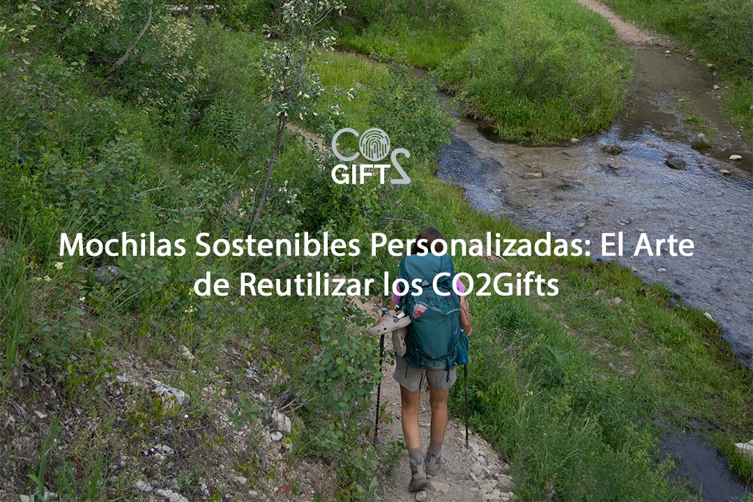 Mochilas Sostenibles Personalizadas: El Arte de Reutilizar los CO2Gifts