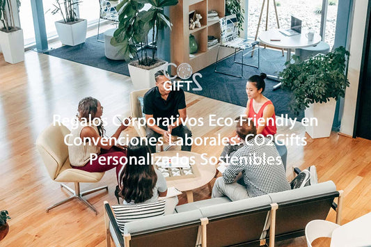 Regalos Corporativos Eco-Friendly en Convenciones Laborales: CO2Gifts Personalizados Sostenibles
