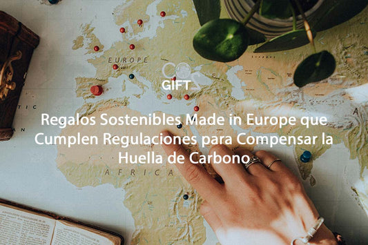 Regalos Sostenibles Made in Europe que Cumplen Regulaciones para Compensar la Huella de Carbono